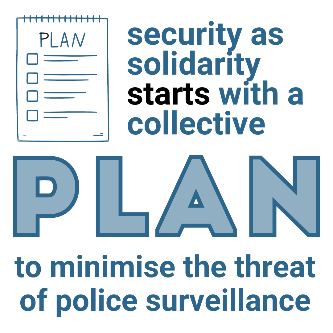 Secity as solidarity starts with a collective plan to minimise the threat of police surveillance